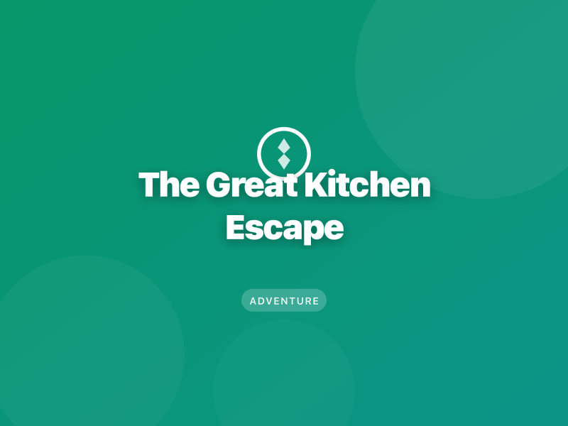 The Great Kitchen Escape
