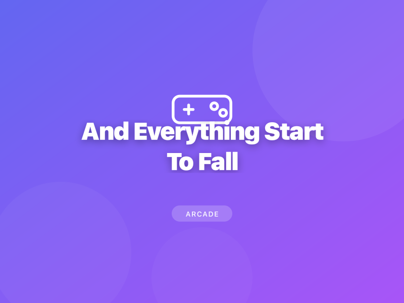 And Everything Start To Fall