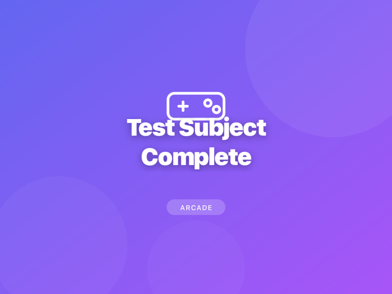 Test Subject Complete