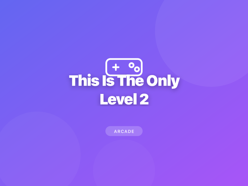 This Is The Only Level 2